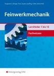 Feinwerkmechanik Fachwissen. Lernfelder 1-13. Fachbuch 