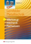 Lernfelder Metalltechnik. Werkzeugmechanik. Fachwissen 