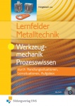 Lernfelder Metalltechnik. Werkzeugmechanik. Prozesswissen 