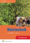 Holztechnik - Lernfelder 1 bis 4. Arbeitsheft 
