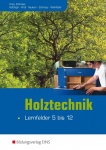 Holztechnik - Lernfelder 5 bis 12. Lehr-/Fachbuch 