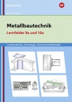 Metallbautechnik. Lernsituationen. Lernfelder 9a-10a 