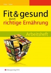 Fit & gesund durch richtige Ernährung Arbeitsheft 