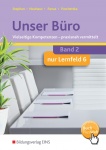 Unser Büro 2 . Lernfeld 6. Vielseitige Kompetenzen - praxisnah vermittelt 