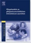 Pflegehandeln an pflegewissenschaftlichen Erkenntnissen ausrichten 