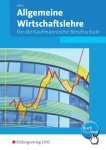 Allgemeine Wirtschaftslehre für die Kaufmännische Berufsschule. Baden-Württemberg 