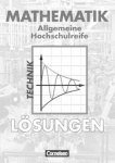 Mathematik. Allgemeine Hochschulreife. Technische Richtung. Lösungen zum Schülerbuc 