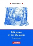 einfach lesen! Mit Jeans in die Steinzeit. Aufgaben und Lösungen 