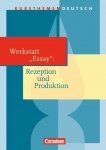 Kursthemen Deutsch. Werkstatt Essay: Rezeption und Produktion. Schülerbuch 