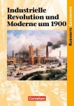 Kursheft Geschichte. Industrielle Revolution und Moderne um 1900. Schülerband 