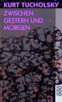 Tucholsky, Zwischen Gestern und Morgen 