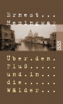 Hemingway, Über den Fluß und in die Wälder 