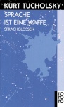 Tucholsky, Sprache ist eine Waffe 