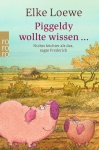 Piggeldy wollte wissen ... 