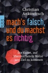 Mach´s falsch, und du machst es richtig 