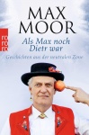 Moor, Als Max noch Dietr war 