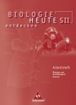 Biologie heute entdecken 2. Arbeitsheft. Sekundarstufe II 