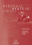 Biologie heute entdecken 3. Arbeitsheft. Sekundarstufe II 