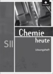 Chemie heute 11.-13. Sekundarstufe II. Arbeitsheft. Lösungen 