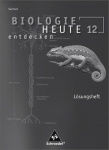 Biologie heute entdecken Arbeitsheft 12 SN Lösungen 