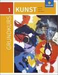 Grundkurs Kunst 1. Malerei, Grafik, Foto 