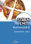 Stark in... Mathematik 2 Teil 2. Arbeitsheft 