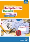 Kompetenzen - Themen - Training SI Bayern  Schulaufgabentrainer 5 
