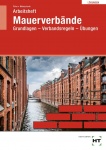 Mauerverbände, Grundlagen, Verbandsregeln, Übungen. Arbeitsblätter. Lösungen 