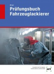 Prüfungsbuch Fahrzeuglackierer 