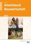 Arbeitsbuch Hauswirtschaft. 7.-10. Jahrgangsstufe 