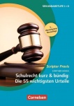 Schulrecht kurz & bündig: Die 55 wichtigsten Urteile - Scriptor Praxis 