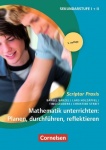 Scriptor Praxis: Mathematik unterrichten: Planen, durchführen, 