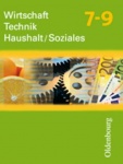 Wirtschaft - Technik - Haushalt/Soziales 7-9. Arbeitsheft 