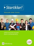 Startklar! Wirtschaft Arbeit Technik. Differenzierte Ausgabe. Sekundarstufe I 