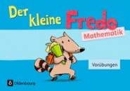 Fredo - Mathematik - Zu allen Ausgaben. Vorübungen - Kleiner Fredo 