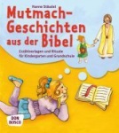Mutmachgeschichten aus der Bibel 