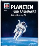 Was ist Was - Band 16 Planeten und Raumfahrt. Expedition ins All 
