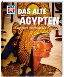 Was ist Was - Band 70. Das alte Ägypten. Goldenes Reich am Nil 
