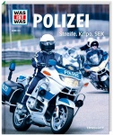 Was ist Was - Band 120: Polizei. Streife, Kripo, SEK 