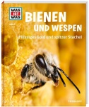 Was ist Was - Band 019: Bienen und Wespen. Flüssiges Gold und spitzer Stachel 