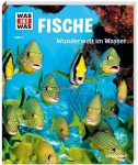 Was ist Was - Band 41 Fische. Wunderwelt im Wasser. 