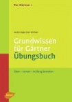 Der Gärtner 1. Grundwissen für Gärtner. Übungsbuch 