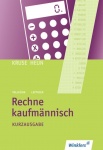 Rechne kaufmännisch. Kurzausgabe: Schülerbuch 