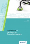 Fachqualifikation für Kaufleute im Gesundheitswesen. Schülerbuch 