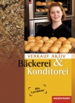 Verkauf aktiv. Schülerbuch. Verkauf in Bäckerei und Konditorei 