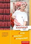 Fit im Fleischer-Fachgeschäft. Arbeitsheft FB Fleischer 