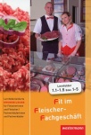 Fit im Fleischer-Fachgeschäft. Lernfeldorientierte Grundbildung 