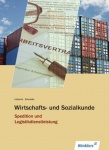 Wirtschafts- und Sozialkunde Spedition und Logistikdienstleistung. Schülerbuch 