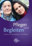 Pflegen und Begleiten - Fachkunde Altenpflege in Lernfeldern 
