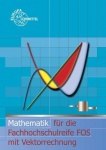 Mathematik für die Fachhochschulreife FOS 